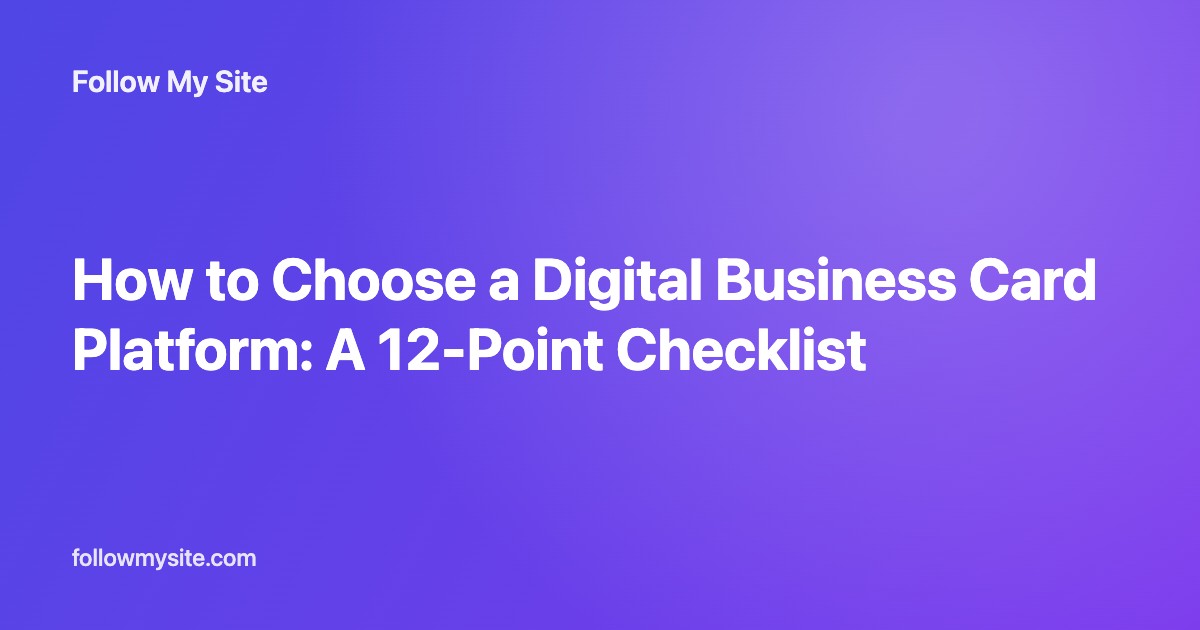 How to Choose a Digital Business Card Platform: A 12-Point Checklist
