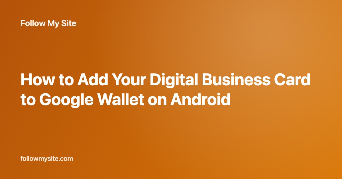 How to Add Your Digital Business Card to Google Wallet on Android