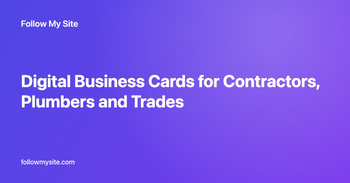 Digital Business Cards for Contractors, Plumbers and Trades