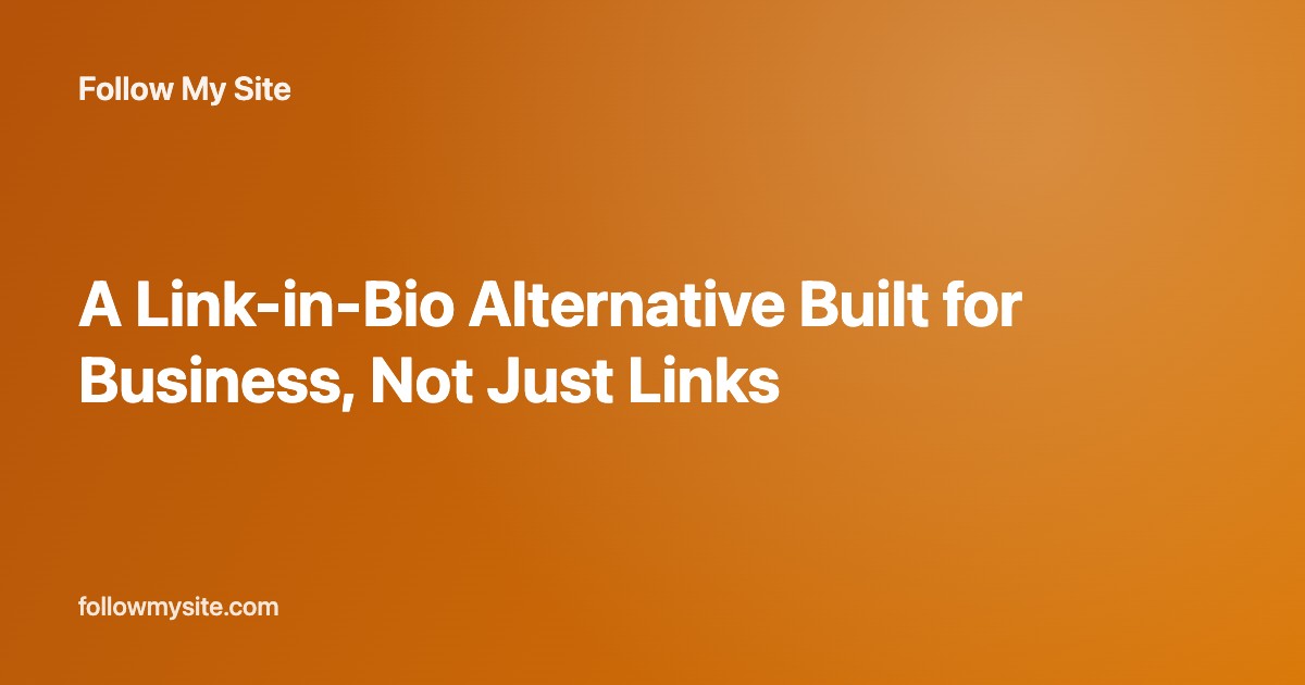 A Link-in-Bio Alternative Built for Business, Not Just Links