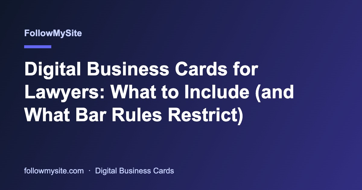 Digital Business Cards for Lawyers: What to Include (and What Bar Rules Restrict)