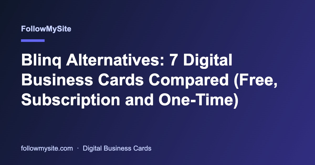 Blinq Alternatives: 7 Digital Business Cards Compared (Free, Subscription and One-Time)