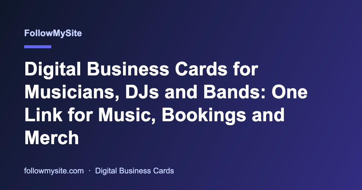 Digital Business Cards for Musicians, DJs and Bands: One Link for Music, Bookings and Merch